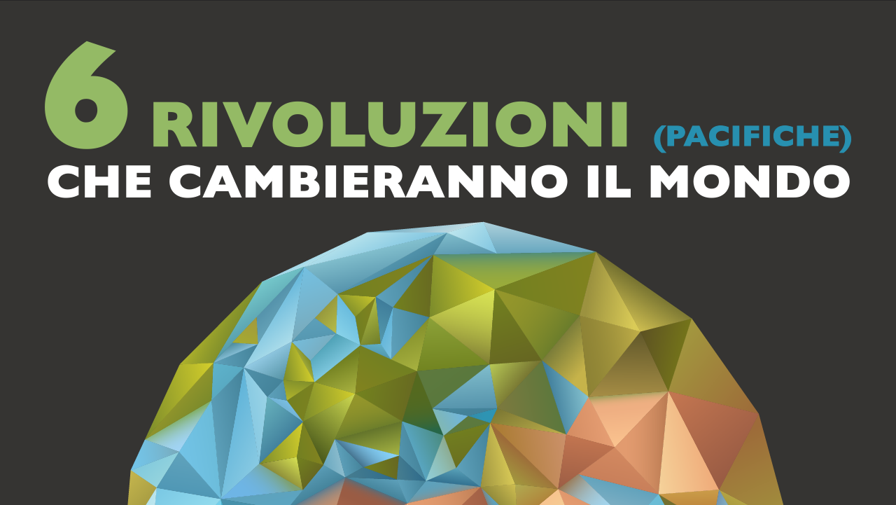 6 revoluzioni che cambieranno il mondo