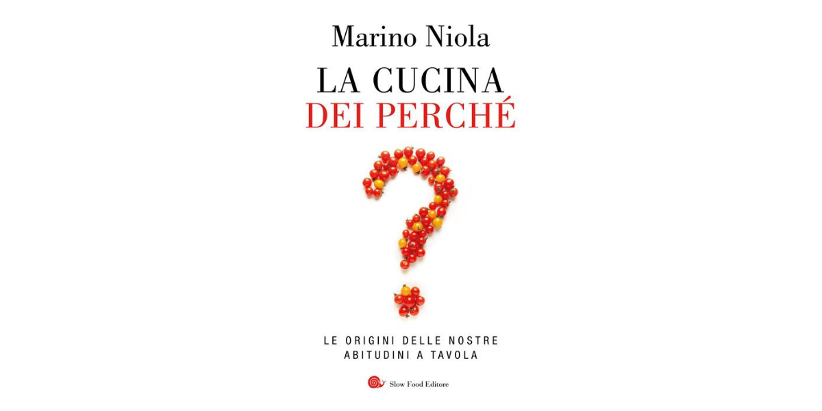 Perché va gustata la “cucina dei perché” di Marino Niola