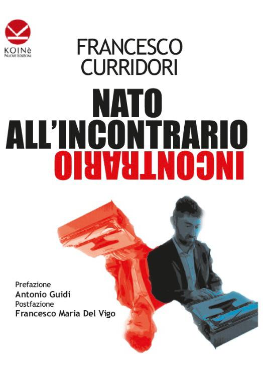 Nato all'incontrario di Francesco Curridori